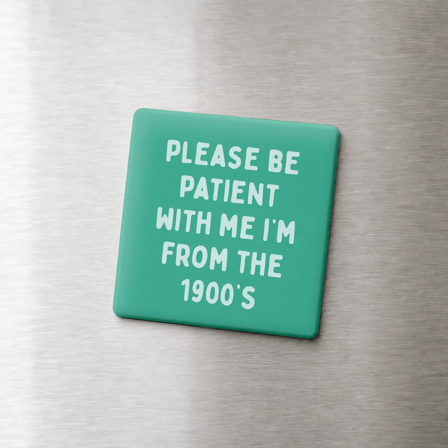 From the 1900's - Funny Quote Magnet