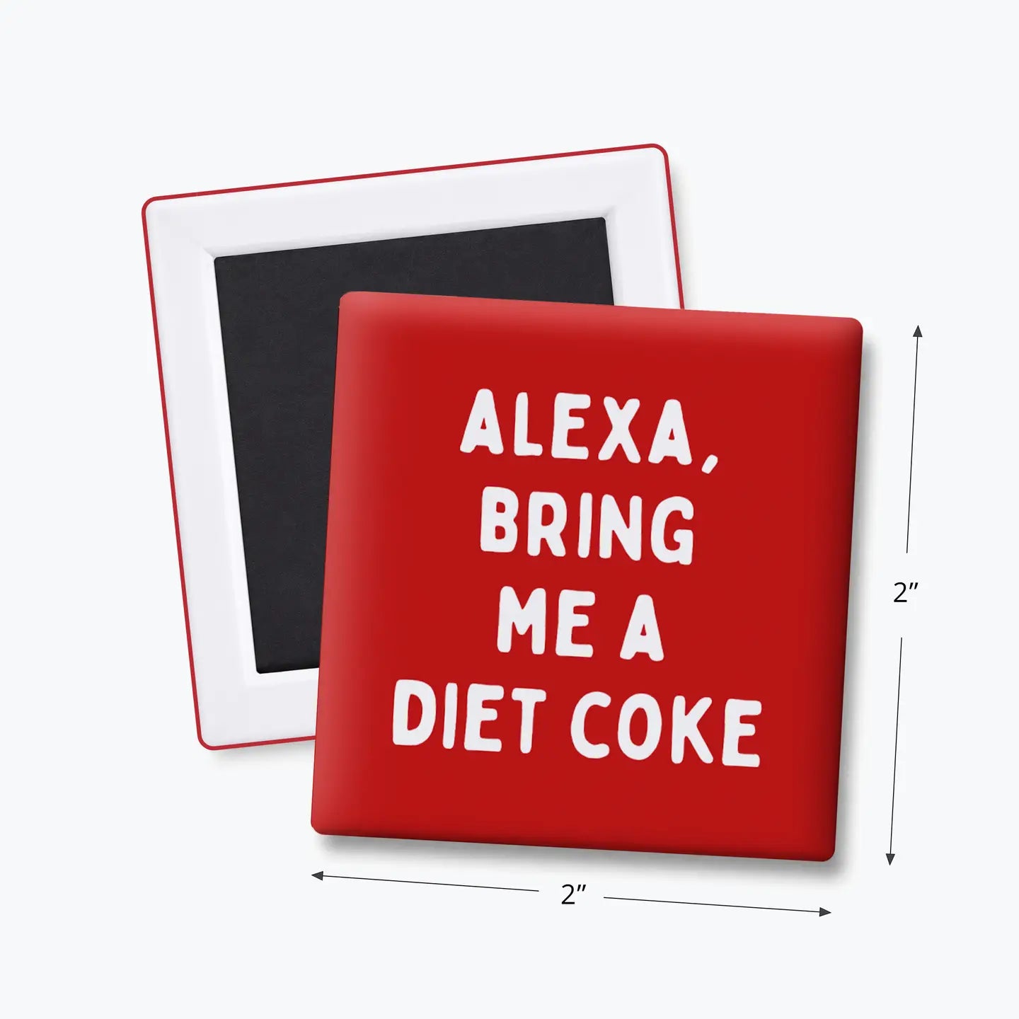 Alexa, Bring Me a Diet Coke - Funny Quote Magnet