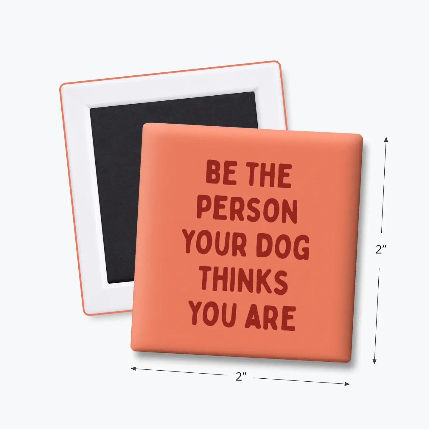 Person Your Dog Thinks You Are - Funny Quote Magnet