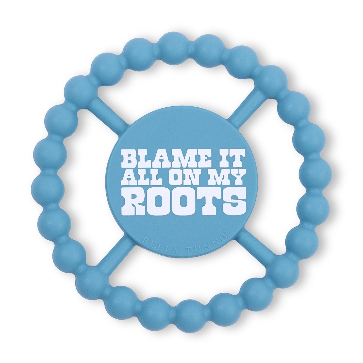 Blame It All On My Roots Teether