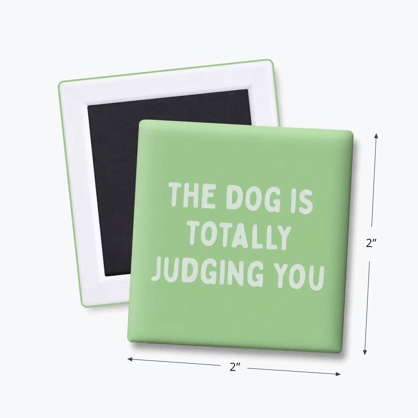 The Dog Is Totally Judging You - Funny Quote Magnet