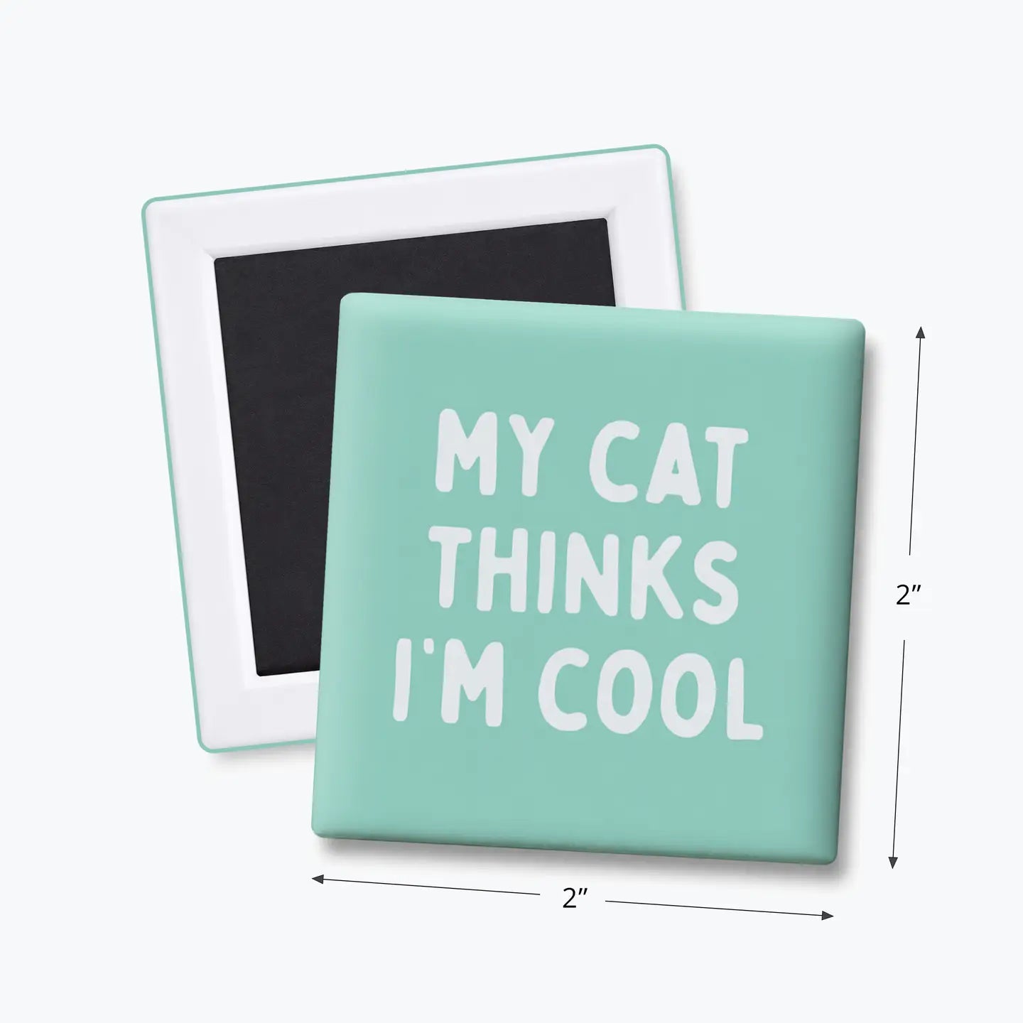My Cat Thinks I'm Cool - Funny Quote Magnet