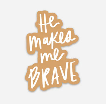 Load image into Gallery viewer, He Makes Me Brave Sticker
