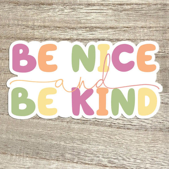 Be Nice and Be Kind Sticker