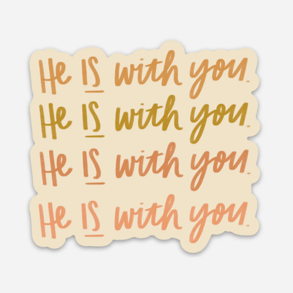 He Is With You Sticker